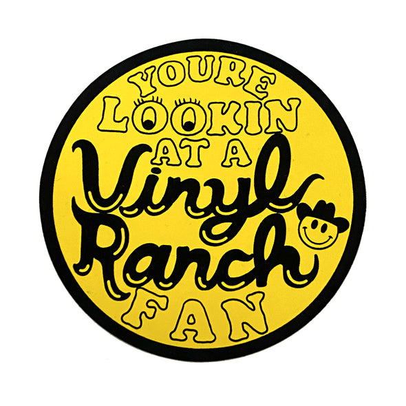 "Vinyl Ranch Fan" is a high-quality, 3" round sticker printed in yellow and black.