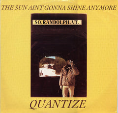 Quantize : The Sun Aint Gonna Shine Anymore (12")