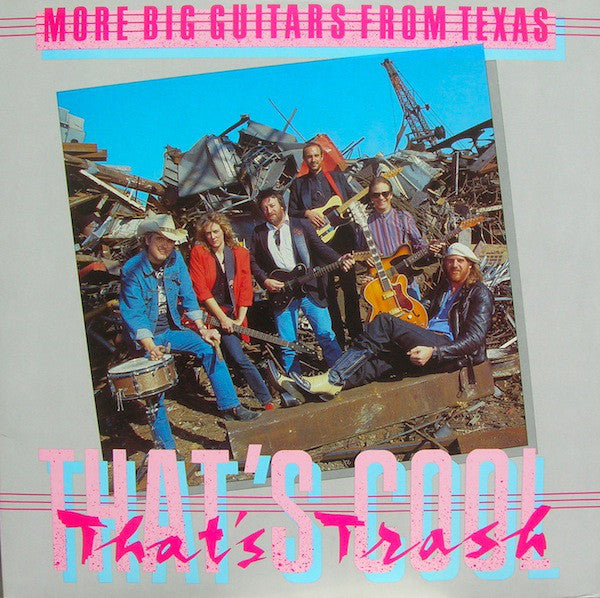 More Big Guitars From Texas* : That's Cool, That's Trash (LP, Album)