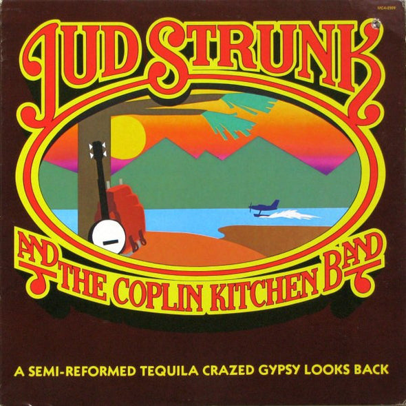 Jud Strunk : A Semi-Reformed Tequila Crazed Gypsy Looks Back (LP, Album)